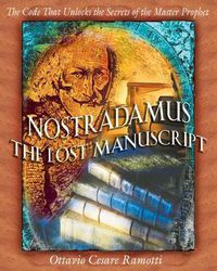 Cover image for Nostradamus: The Lost Manuscript: The Code That Unlocks the Secrets of the Master Prophet