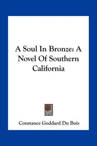 A Soul in Bronze: A Novel of Southern California