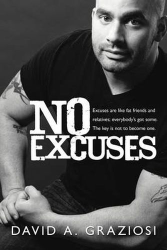 Cover image for No Excuses: Excuses are like fat friends and relatives; everybody's got some. The key is not to become one.