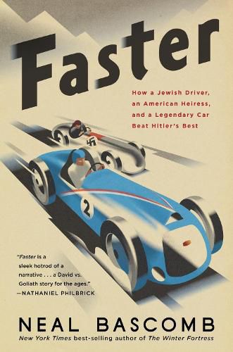 Cover image for Faster: How a Jewish Driver, an American Heiress, and a Legendary Car Beat Hitler's Best