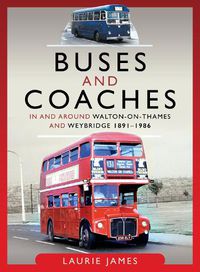 Cover image for Buses and Coaches in and around Walton-on-Thames and Weybridge, 1891-1986