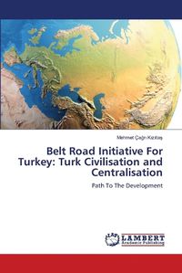 Cover image for Belt Road Initiative For Turkey