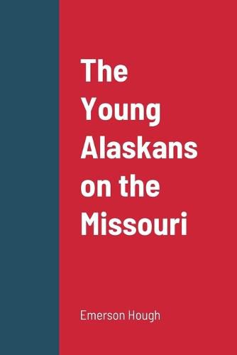 Cover image for The Young Alaskans on the Missouri