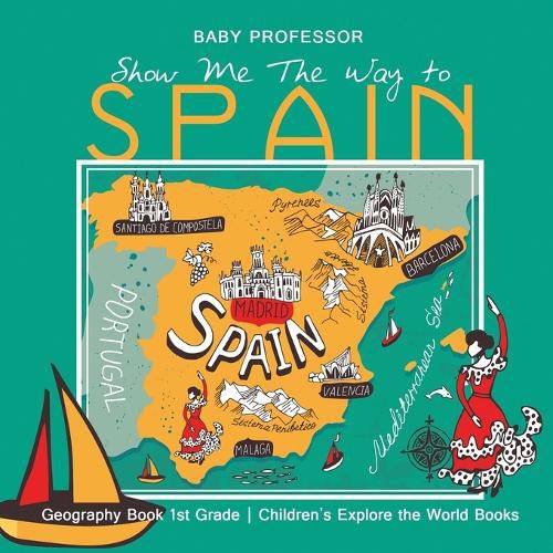 Show Me the Way to Spain - Geography Book 1st Grade Children's Explore