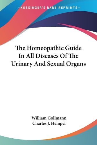 Cover image for The Homeopathic Guide in All Diseases of the Urinary and Sexual Organs