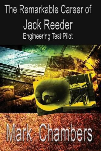 The Remarkable Career of Jack Reeder: Engineering Test Pilot