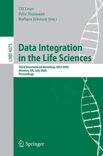 Cover image for Data Integration in the Life Sciences: Third International Workshop, DILS 2006, Hinxton, UK, July 20-22, 2006, Proceedings