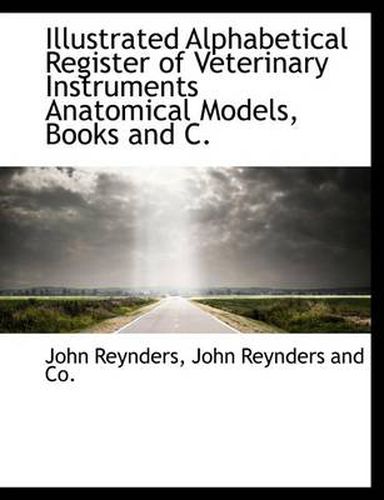 Cover image for Illustrated Alphabetical Register of Veterinary Instruments Anatomical Models, Books and C.