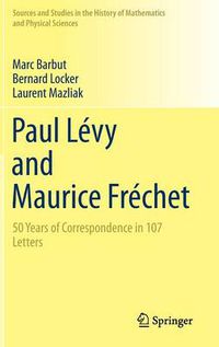 Cover image for Paul Levy and Maurice Frechet: 50 Years of Correspondence in 107 Letters