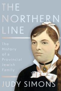 Cover image for The Northern Line: The History of a Provincial Jewish Family