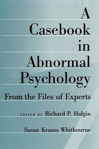 Cover image for A Casebook in Abnormal Psychology: From the Files of Experts