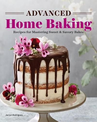Cover image for Advanced Home Baking: Recipes for Mastering Sweet and Savory Bakes
