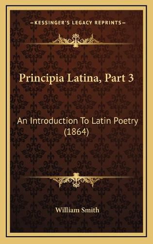 Cover image for Principia Latina, Part 3: An Introduction to Latin Poetry (1864)