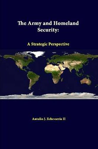 Cover image for The Army and Homeland Security: A Strategic Perspective