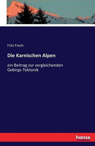 Cover image for Die Karnischen Alpen: ein Beitrag zur vergleichenden Gebirgs-Tektonik