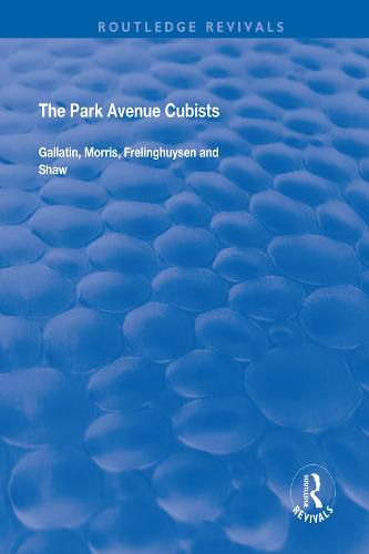 Cover image for The Park Avenue Cubists: Gallatin, Morris, Frelinghuysen and Shaw