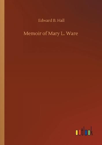 Cover image for Memoir of Mary L. Ware