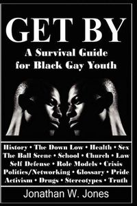 Cover image for Get By: A Survival Guide for Black Gay Youth