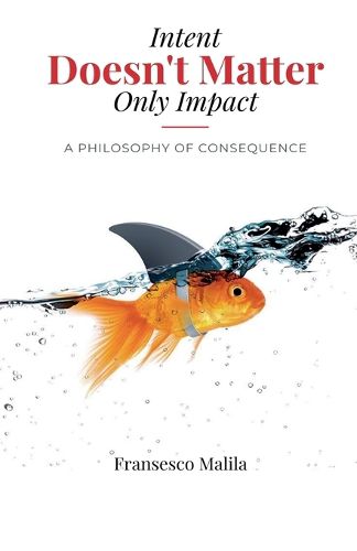 Cover image for Intent Doesn't Matter-Only Impact