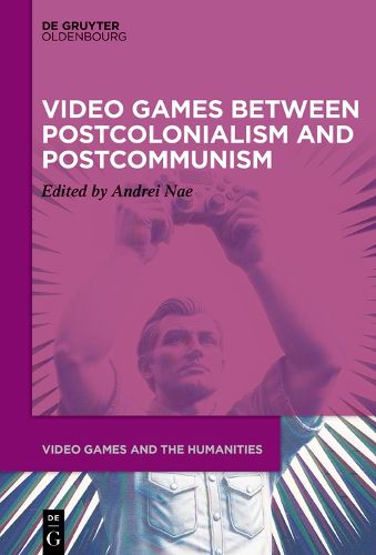 Cover image for Video Games between Postcolonialism and Postcommunism