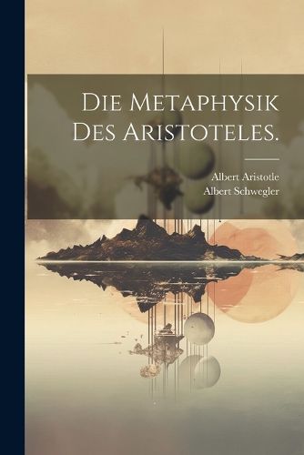 Cover image for Die Metaphysik des Aristoteles.