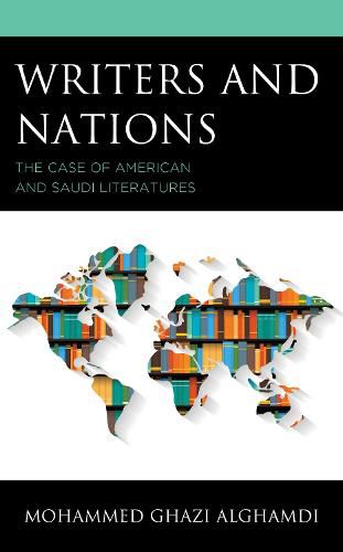 Cover image for Writers and Nations: The Case of American and Saudi Literatures