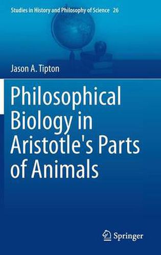 Cover image for Philosophical Biology in Aristotle's Parts of Animals