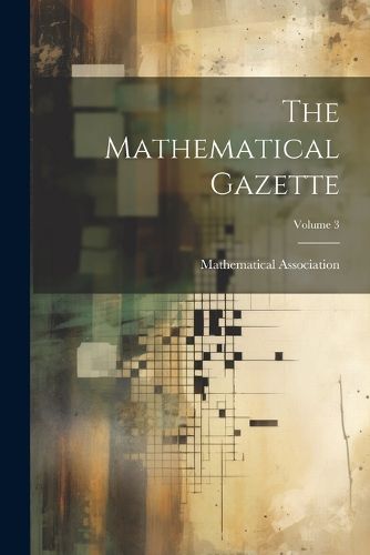 Cover image for The Mathematical Gazette; Volume 3