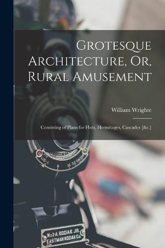 Cover image for Grotesque Architecture, Or, Rural Amusement