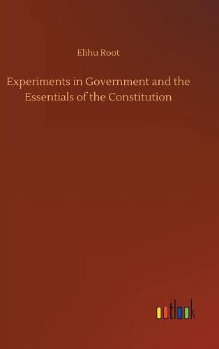 Experiments in Government and the Essentials of the Constitution