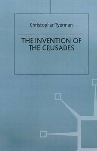 Cover image for The Invention of the Crusades