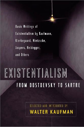 Cover image for Existentialism from Dostoevsky to Sartre: Basic Writings of Existentialism by Kaufmann, Kierkegaard, Nietzsche, Jaspers, Heidegger, and Others