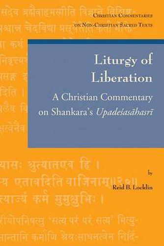 Cover image for Liturgy of Liberation: A Christian Commentary on Shankara's Upadesasahasri