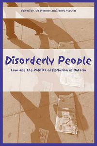 Cover image for Disorderly People: Law and the Politics of Exclusion in Ontario