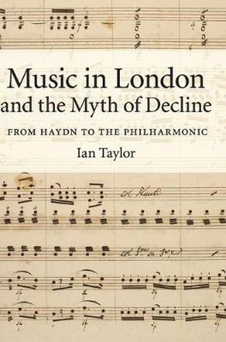 Cover image for Music in London and the Myth of Decline: From Haydn to the Philharmonic