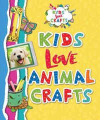 Cover image for Kids Love Animal Crafts