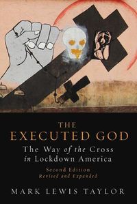 Cover image for The Executed God: The Way of the Cross in Lockdown America, Second Edition