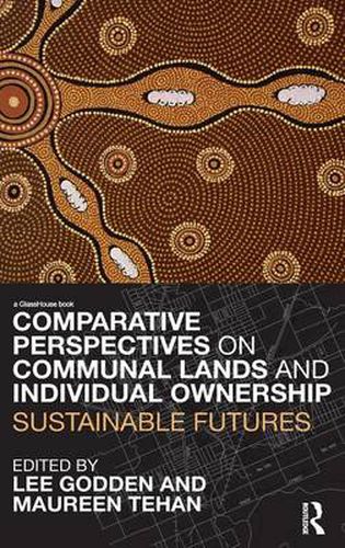 Comparative Perspectives on Communal Lands and Individual Ownership: Sustainable Futures