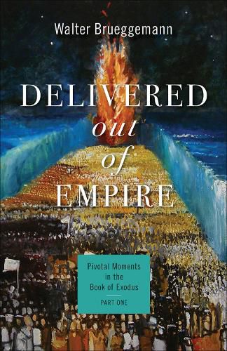 Cover image for Delivered out of Empire: Pivotal Moments in the Book of Exodus, Part One