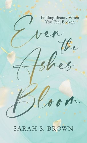 Cover image for Even the Ashes Bloom
