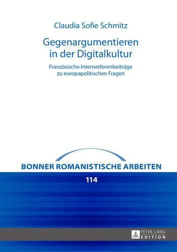 Cover image for Gegenargumentieren in Der Digitalkultur: Franzoesische Internetforenbeitraege Zu Europapolitischen Fragen