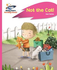 Cover image for Reading Planet - Not the Cat! - Pink A: Rocket Phonics