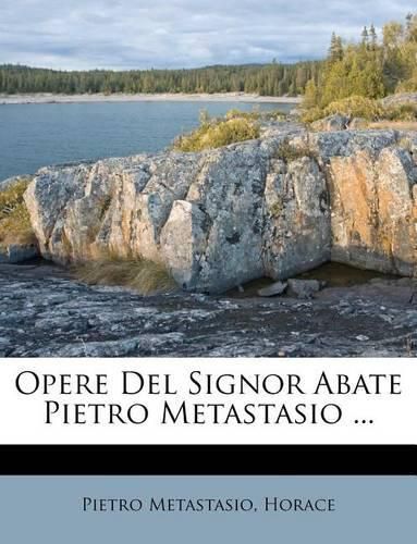 Cover image for Opere del Signor Abate Pietro Metastasio ...