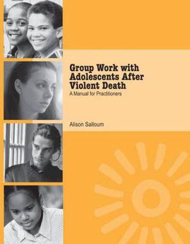 Cover image for Group Work with Adolescents After Violent Death: A Manual for Practitioners