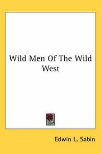 Cover image for Wild Men of the Wild West