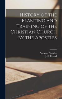 Cover image for History of the Planting and Training of the Christian Church by the Apostles