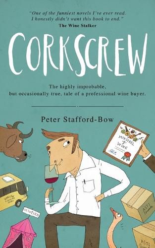 Cover image for Corkscrew: The Highly Improbable, but Occasionally True, Tale of a Professional Wine Buyer