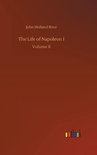 The Life of Napoleon I