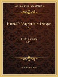 Cover image for Journal Da Acentsacentsa A-Acentsa Acentsagriculture Pratique V1: Et de Jardinage (1844)