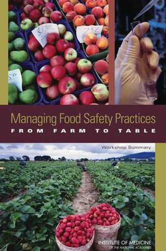 Managing Food Safety Practices from Farm to Table: Workshop Summary